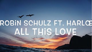 Robin Schulz Ft. Harlœ - All This Love Lyrics