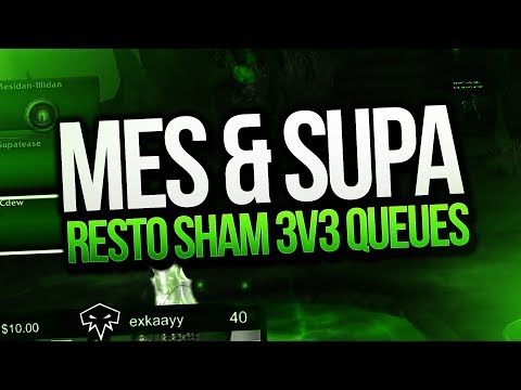 3v3 RESTO SHAMAN QUEUES w/ MES & SUPA! Cdew Legion Arena Gameplay