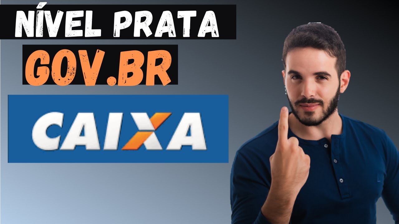 Como aumentar o nível da Conta GOV.BR para PRATA, utilizando o banco Caixa Economica Federal?