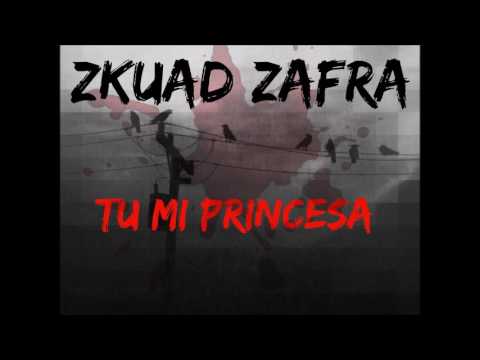 Zkuad Zafra - Tu Mi Princesa