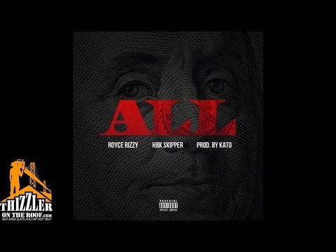 Royce Rizzy ft. HBK Skipper - All [Prod. Kato] [Thizzler.com]