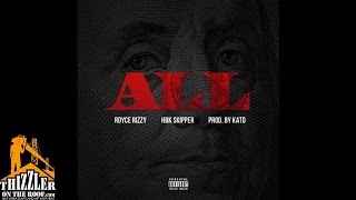 Royce Rizzy ft. HBK Skipper - All [Prod. Kato] [Thizzler.com]