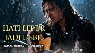 Download lagu HATI LEBUR JADI DEBU -  DJAMAL MIRDAD | ROCK VERSION mp3
