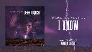 Peso Da Mafia - I Know (Official Audio)