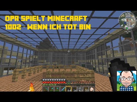 Opa spielt Minecraft 1002 – Wenn ich tot bin