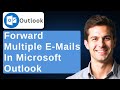 How To Forward Multiple E-Mails In Microsoft Outlook [2026 Guide]