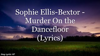 Sophie Ellis-Bextor - Murder On The Dancefloor (Extended Album Version) (Lyrics HD)