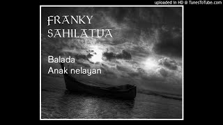 Download lagu Franky Sahilatua -  Balada Anak Nelayan mp3