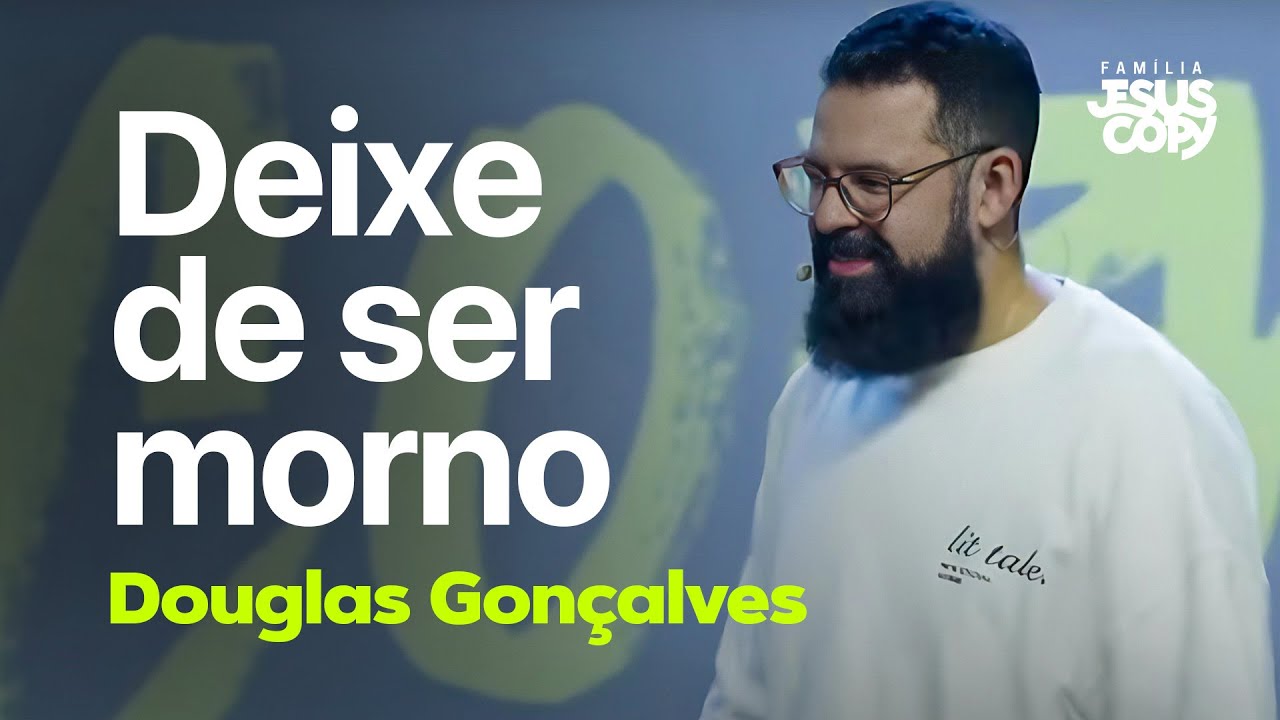 DEIXE DE SER MORNO | Douglas Gonçalves