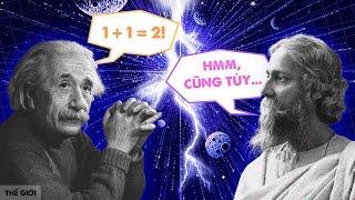 Khi Einstein gặp Tagore: Trên đời  KHÔNG TỒN TẠI CHÂN LÝ? | duddy194 | Thế giới