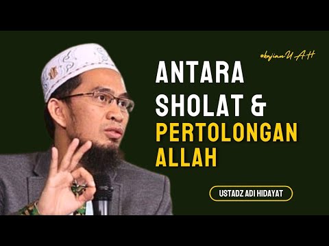 Antara Sholat dan Pertolongan Allah SWT - Ustadz Adi Hidayat