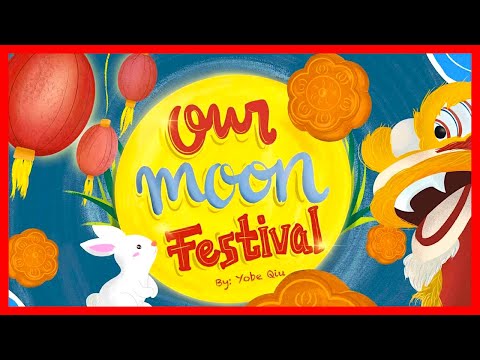📖 🥮 Our Moon Festival By Yobe Qiu READ ALOUD | Mid-Autumn Festival | Mooncake Festival