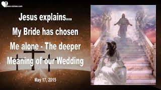 MY BRIDE HAS CHOSEN ME ALONE ... THE DEEPER MEANING OF OUR WEDDING ❤️ Love Letter from Jesus