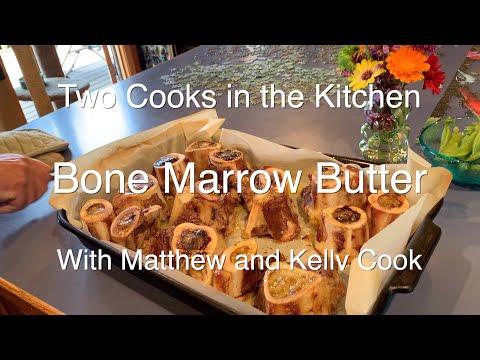 2 Cooks in the Kitchen - Bone Marrow Butter