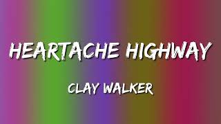 Clay Walker - Heartache Highway (Letra\Lyrics)