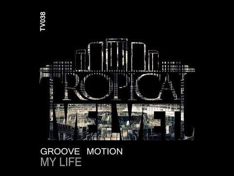 Groove Motion "My Life" (Original Mix)  TVJM