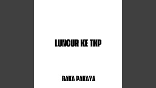 Download lagu LUNCUR KE TKP mp3 Download lagu LUNCUR KE TKP mp3