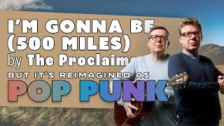 The Proclaimers - I&#39;m Gonna be (500 Miles)... but it&#39;s Pop Punk