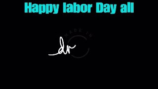 Happy labor Day all