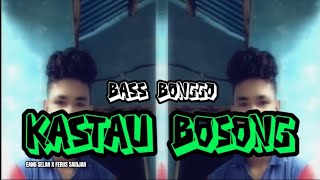Download lagu BASS BONGGO - DJ KASTAU BOSONG - 🌴FERUS SAIDJAN X EANG SELAN🌴  mp3