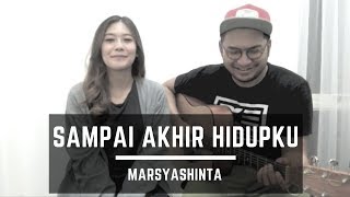Sampai Akhir Hidupku ( JPCC ) Cover by Marsya Shinta