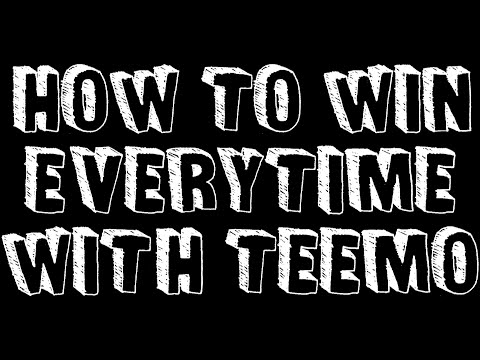 HOW TO WIN EVERYTIME WITH TEEMO - PRO GUIDE