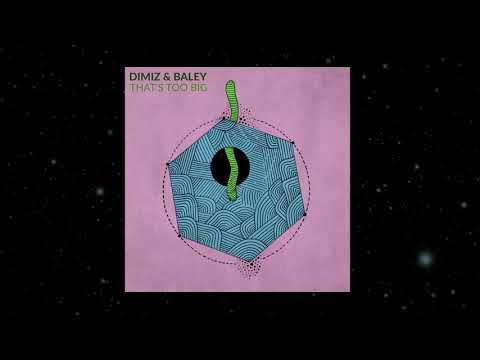 Dimiz & Baley - That's Too Big (Original Mix) [Dimiz Music]