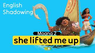 Shadow & Learn English | Practice shadowing with Moana 2: You Need Someone to Lift You Up!