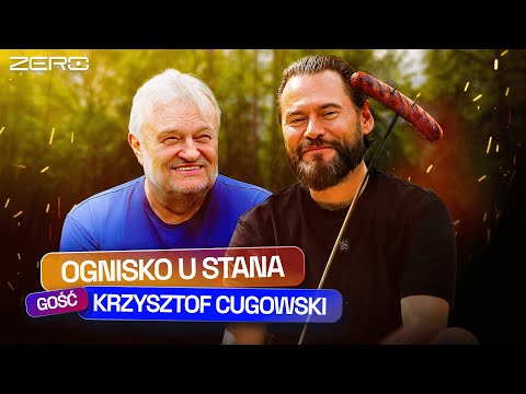 OGNISKO U STANA #1: KRZYSZTOF CUGOWSKI O KARIERZE, STAROŚCI, PIENIĄDZACH I POLITYCE