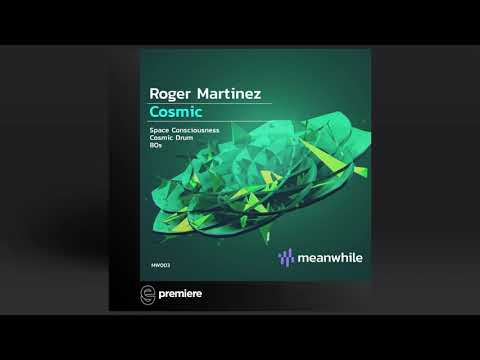 Premiere: Roger Martinez - Space Consciousness (Original Mix) - Meanwhile Recordings