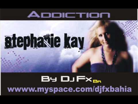 Stephanie Kay -Addiction By Dj Produtor Fx.