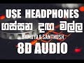 Gassana Danga Malla - Bathiya And Santhush [8D Audio]