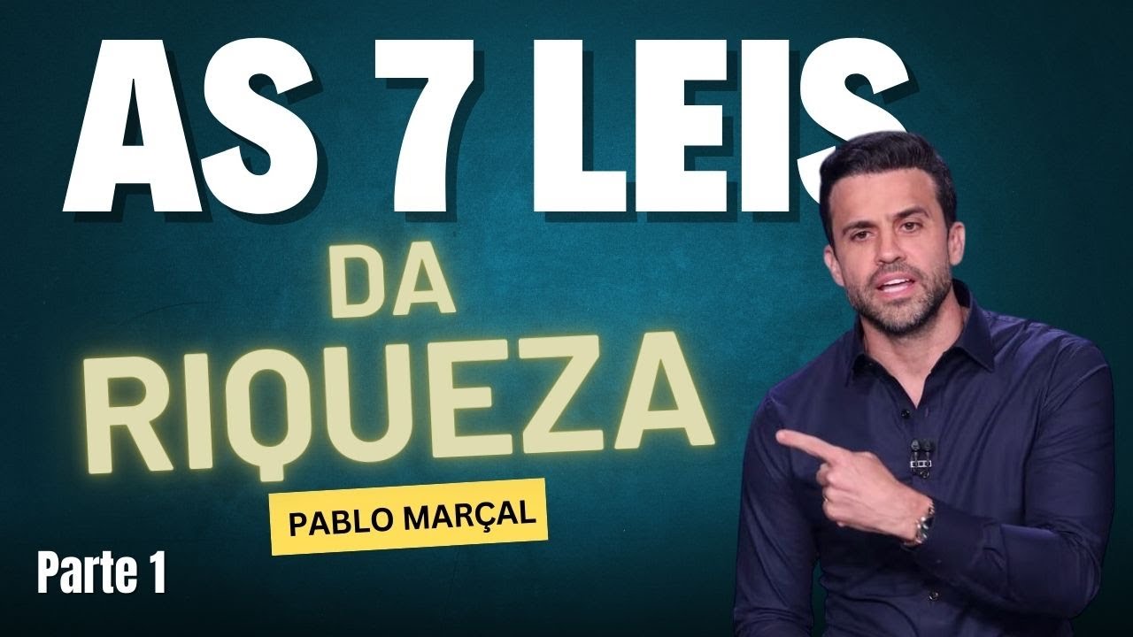 7 LEIS DA RIQUEZA / PABLO MARÇAL (PARTE 1)