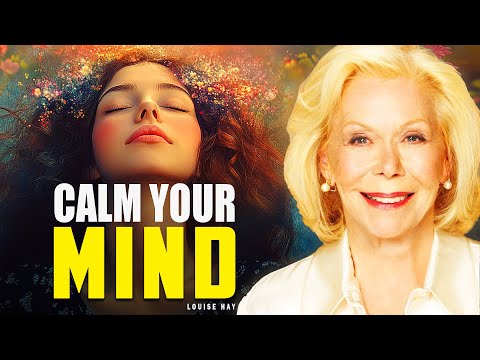 Louise Hay: Reframe your negative thoughts | Creating A Quiet Mind To Against Anxiety