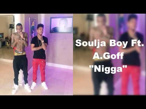 Soulja Boy Ft. A.Goff - Nigga
