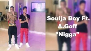Soulja Boy Ft. A.Goff - Nigga