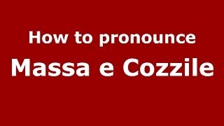 How to pronounce Massa E Cozzile