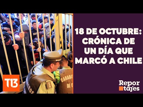 18 de octubre: Crónica de un día que marcó a Chile - #ReportajesT13
