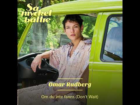 Omar Rudberg - Om du inte fanns (Don't Wait) (Audio)