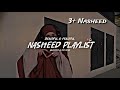 Beautiful Nasheeds To Calm Your Soul Slowed Reverb Islamic Nasheed Playlist 2026 Collection