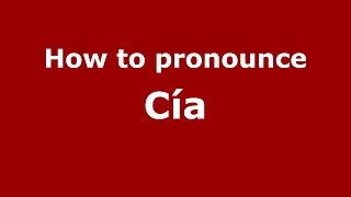 How to pronounce Cía