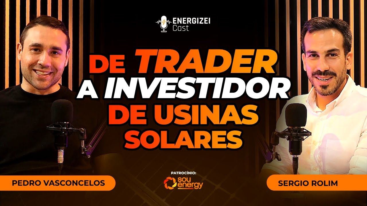 De Trader a Investidor de Usinas Solares | ENERGIZEI CAST #042