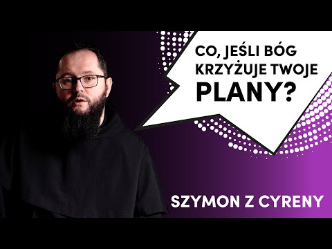 #2 Kiedy Bóg krzyżuje Twoje plany… - SZYMON Z CYRENY | rekolekcje wielkopostne ODC. 2