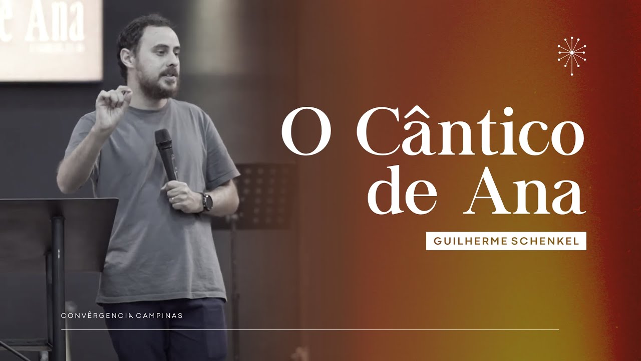 O Cântico de Ana | Guilherme Schenkel  - Igreja Convergência Campinas