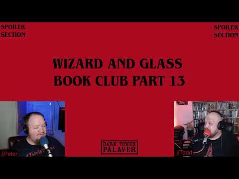 Wizard and Glass Book Club #13 (Pt2, Ch7 Sc4-8)
