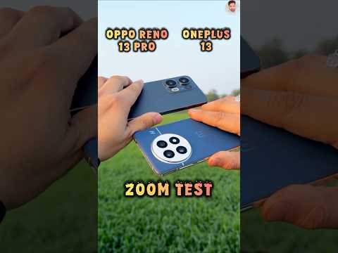 Oppo Reno 13 Pro Vs Oneplus 13 Zoom Test