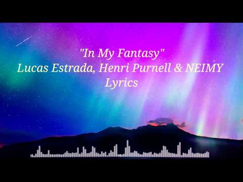 Lucas Estrada - In My Fantasy (Lyrics) feat.Henri Purnell & Neimy