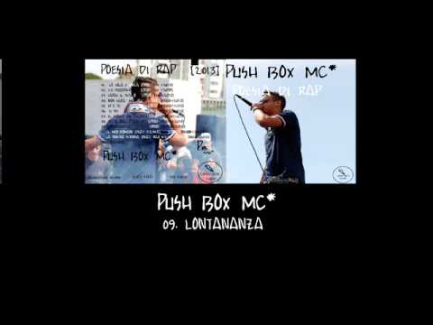 PUSH BOX MC  09 - LONTANANZA POESIA DI RAP]