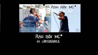 PUSH BOX MC  09 - LONTANANZA POESIA DI RAP]