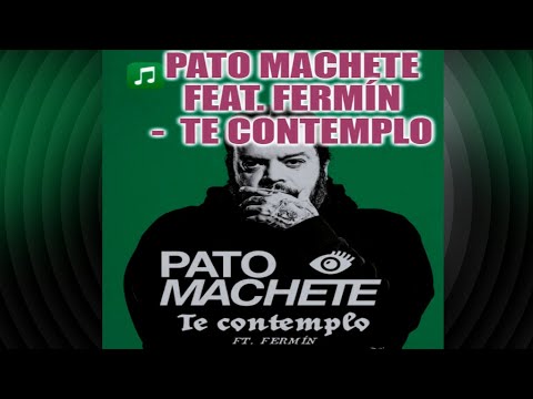 Pato Machete - Te Contemplo feat Fermín   SSlowed